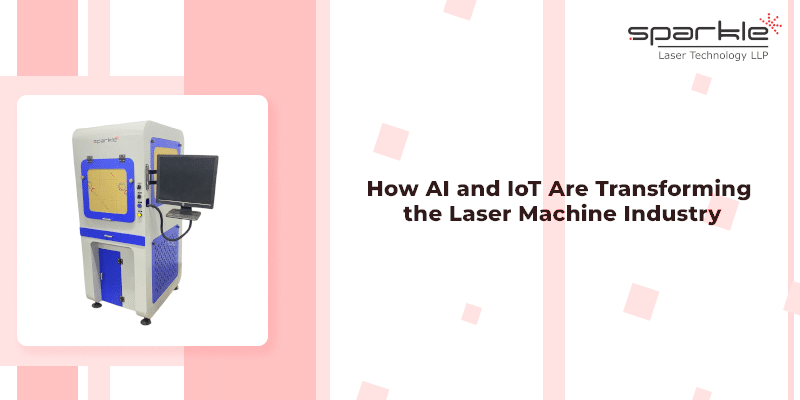 how ai and iot are transforming the laser machine industry
