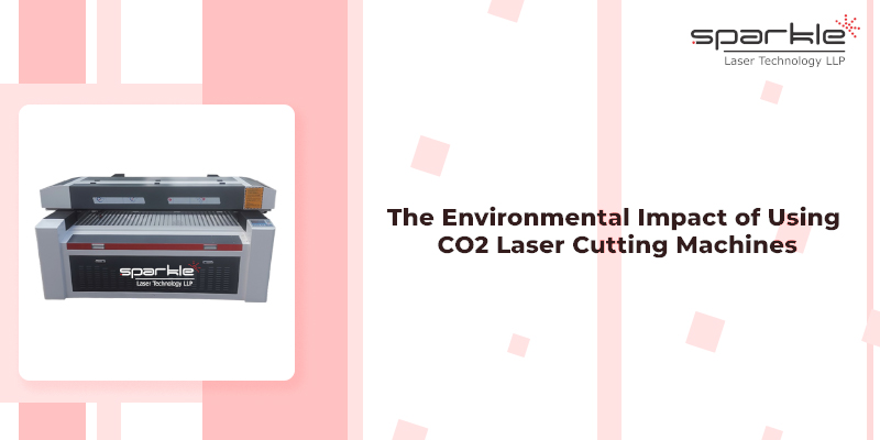 the environmental impact of using co2 laser cutting machines
