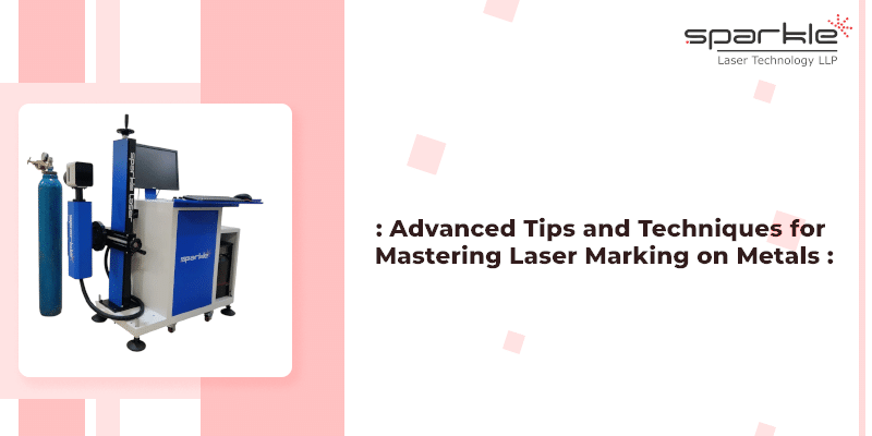 advanced tips and techniques for mastering laser marking on metals