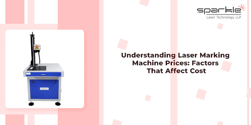 understanding laser marking machine prices factors that affect cost