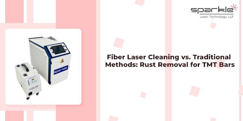fiber laser cleaning vs. traditional methods rust removal for tmt bars