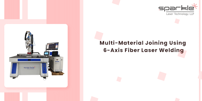 multi material joining using 6 axis fiber laser welding