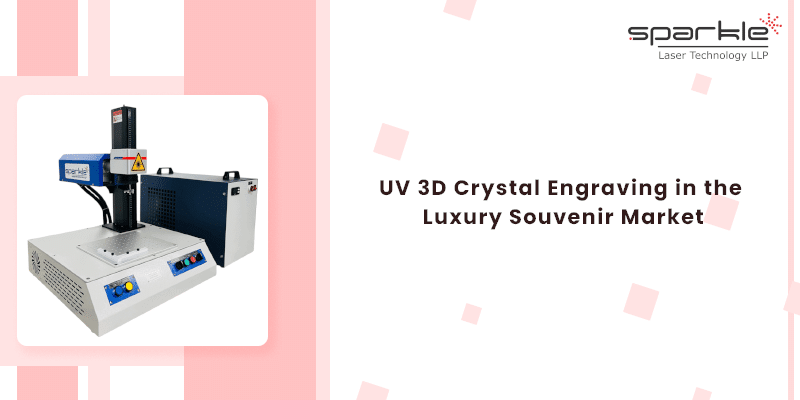uv 3d crystal engraving in the luxury souvenir market