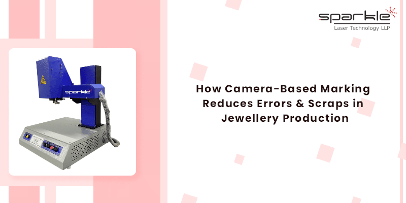 how camera based marking reduces errors scraps in jewellery production