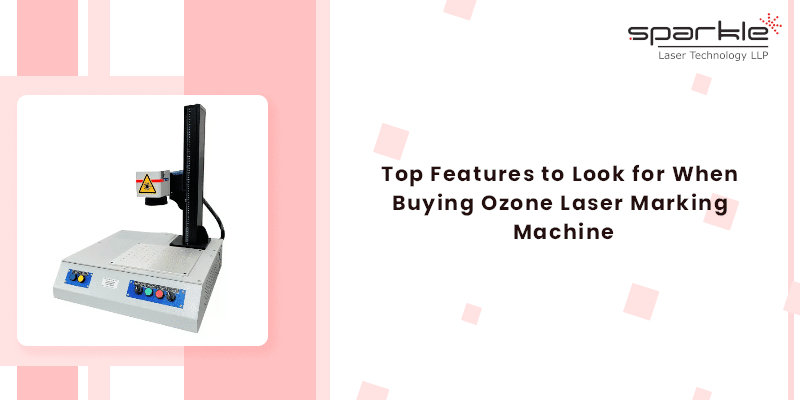 top features to look for when buying ozone laser marking machine