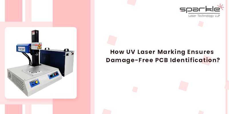 how uv laser marking ensures damage free pcb identification